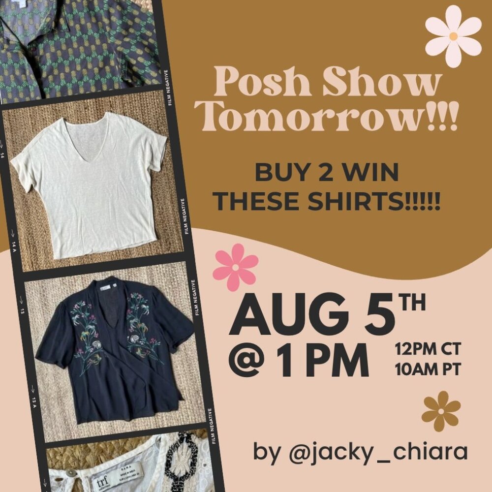 POSH SHOW AUGUST 5TH - BUY 2 WIN a chance at ANY top in my closet!!!!